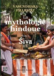  La mythologie hindoue - Tome 2 - Śiva Vasundhara FILLIOZAT