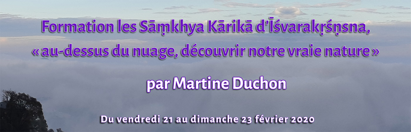 Formation les Sāṃkhya Kārikā d'Īśvarakṛśṇsna, au-dessus du nuage, découvrir notre vraie nature par Martine Duchon